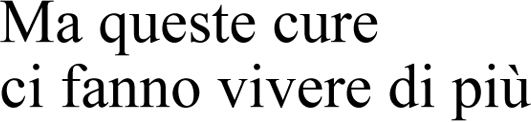 Ma queste cure ci fanno vivere di pi